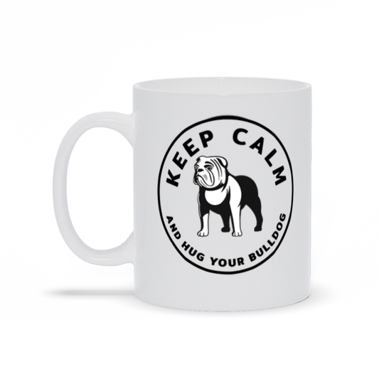 Bulldog Coffee Mug - Keep Calm and Hug Your Bulldog
