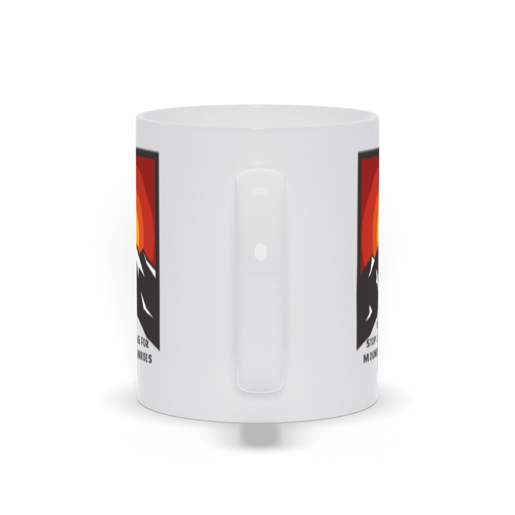 Mountain Coffee Mug - Sunrise Behind Mountain with Never Stop Looking for Mountain Sunrises Coffee Mug