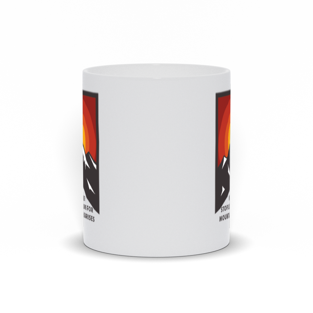 Mountain Coffee Mug - Sunrise Behind Mountain with Never Stop Looking for Mountain Sunrises Coffee Mug