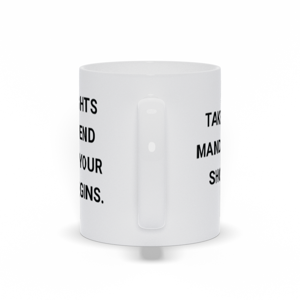 Political Coffee Mug - My Rights Don't End Where Your Fear Begins Coffee Mug