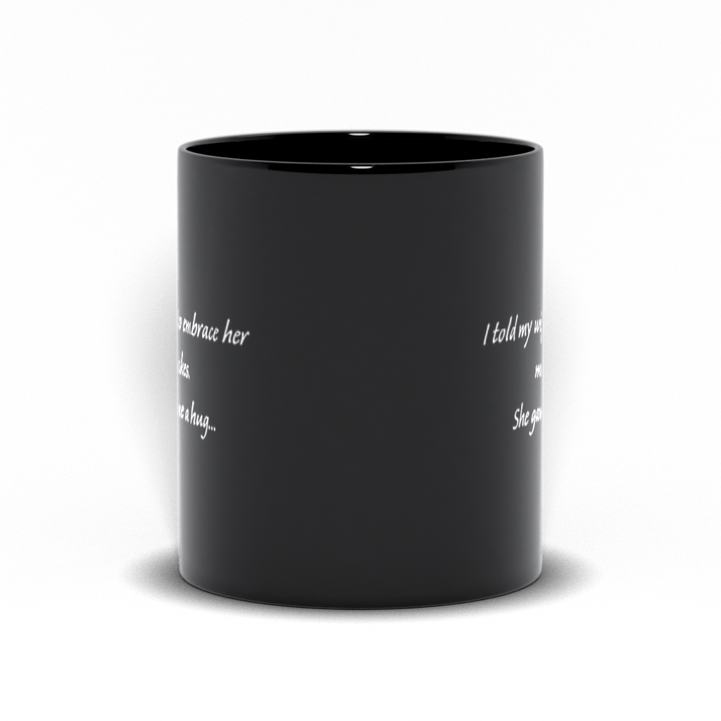 Funny Coffee Mug - I Told My Wife To Embrace Her Mistakes. She Gave Me A Hug Coffee Mug