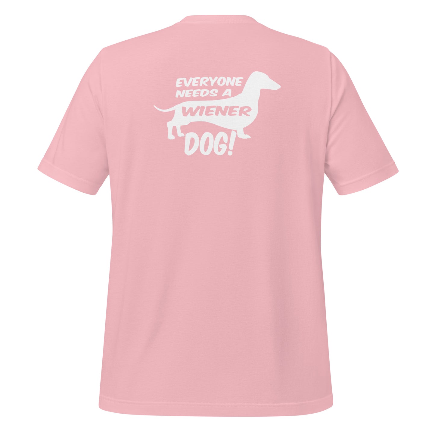 Everyone Needs a Wiener Dog Shirt Pink