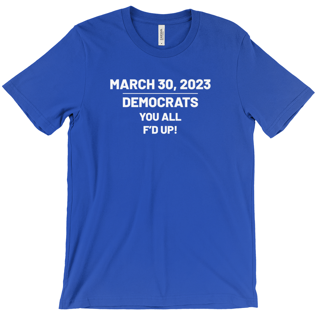 Democrats You All F'd Up Trump Indictment Shirt