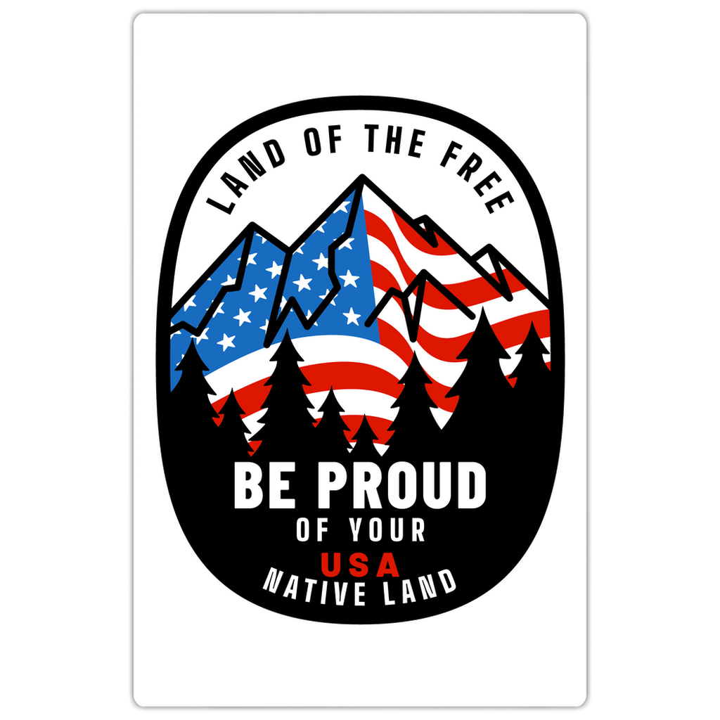 Land of the Free Be Proud of Your Native Land Magnet