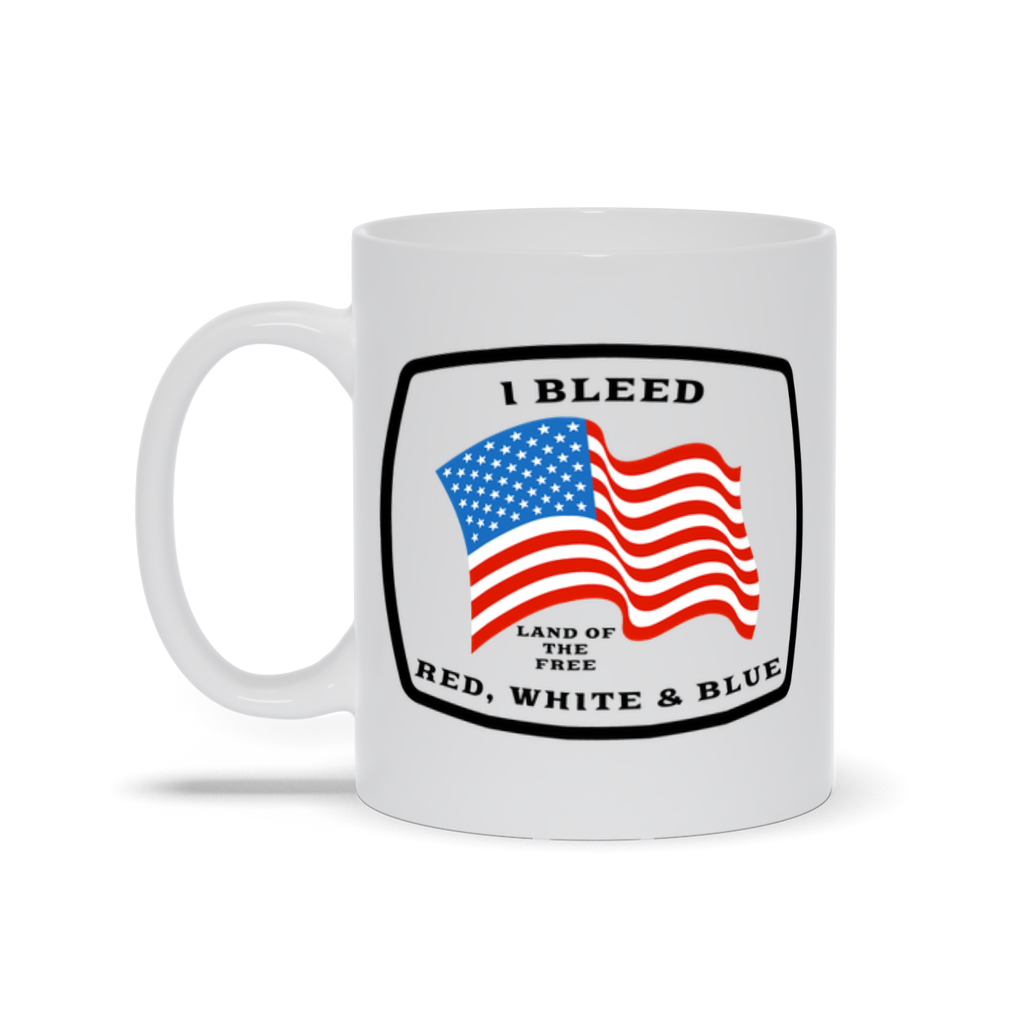 Patriotic Coffee Mug - I Bleed Red, White and Blue Coffee Mug
