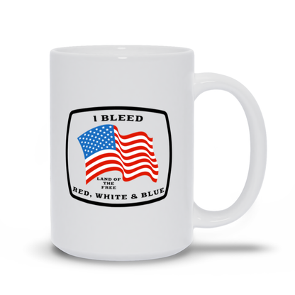 Patriotic Coffee Mug - I Bleed Red, White and Blue Coffee Mug