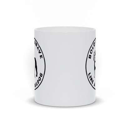 Bulldog Coffee Mug Bold & Brave Like a Bulldog