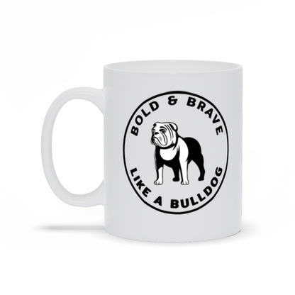 Bulldog Coffee Mug Bold & Brave Like a Bulldog