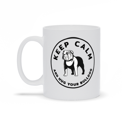 Bulldog Coffee Mug - Keep Calm and Hug Your Bulldog