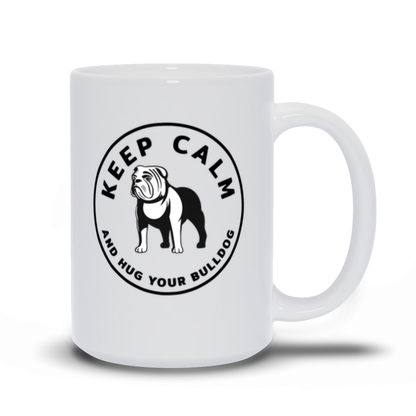 Bulldog Coffee Mug - Keep Calm and Hug Your Bulldog