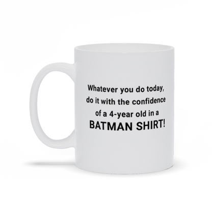 Confidence of a 4-year old in a Batman Shirt Coffee Mug