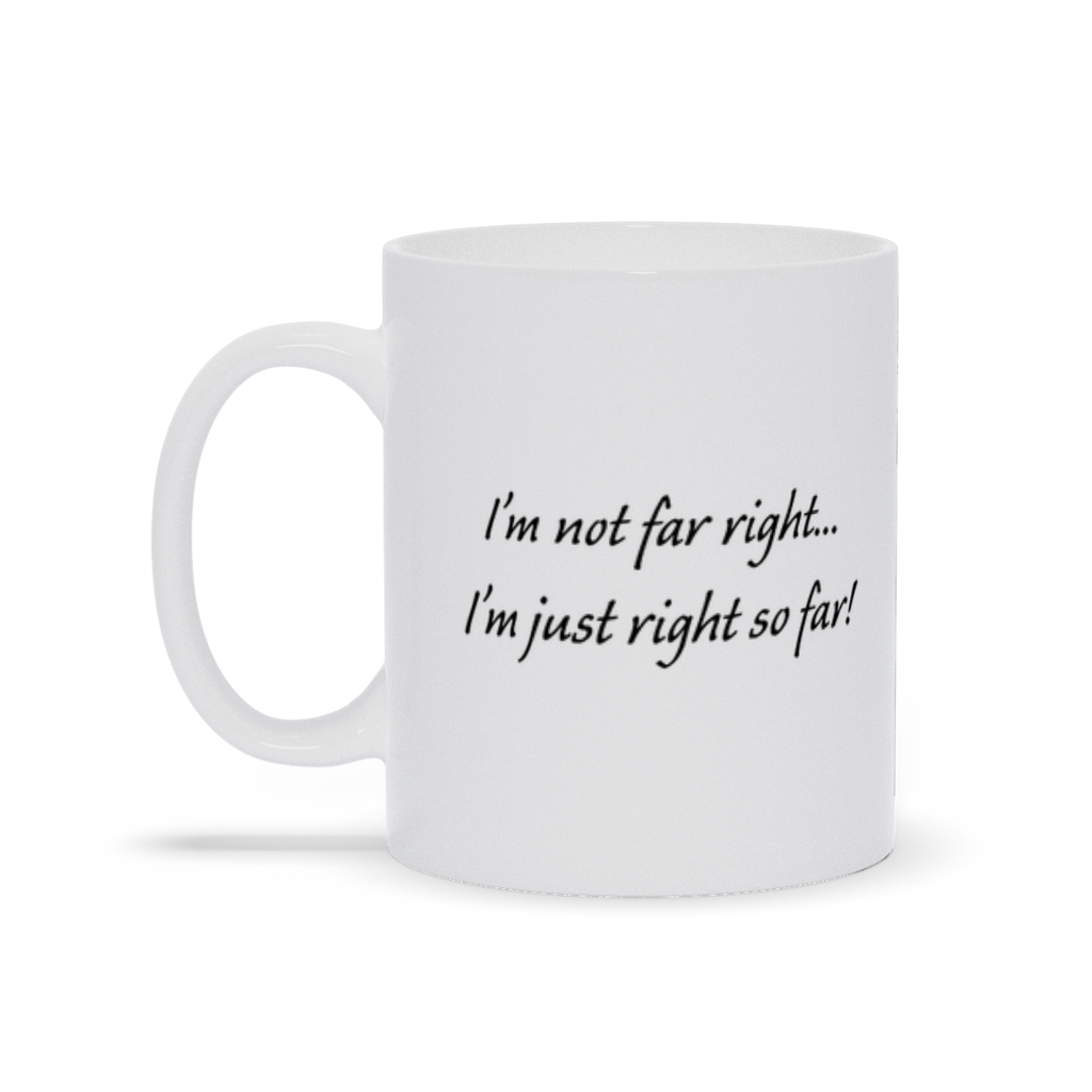 Political Coffee Mug - I'm Not Far Right Coffee Mug