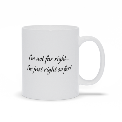 Political Coffee Mug - I'm Not Far Right Coffee Mug