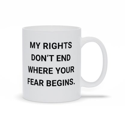 Political Coffee Mug - My Rights Don't End Where Your Fear Begins Freedom Convoy Coffee Mug