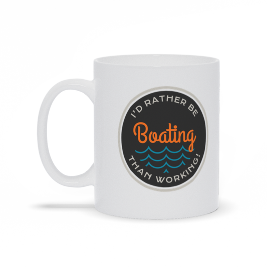 Boat Coffee Mugs - I'd Rather Be Boating Than Working Coffee Mug