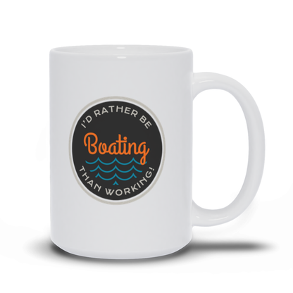 Boat Coffee Mugs - I'd Rather Be Boating Than Working Coffee Mug