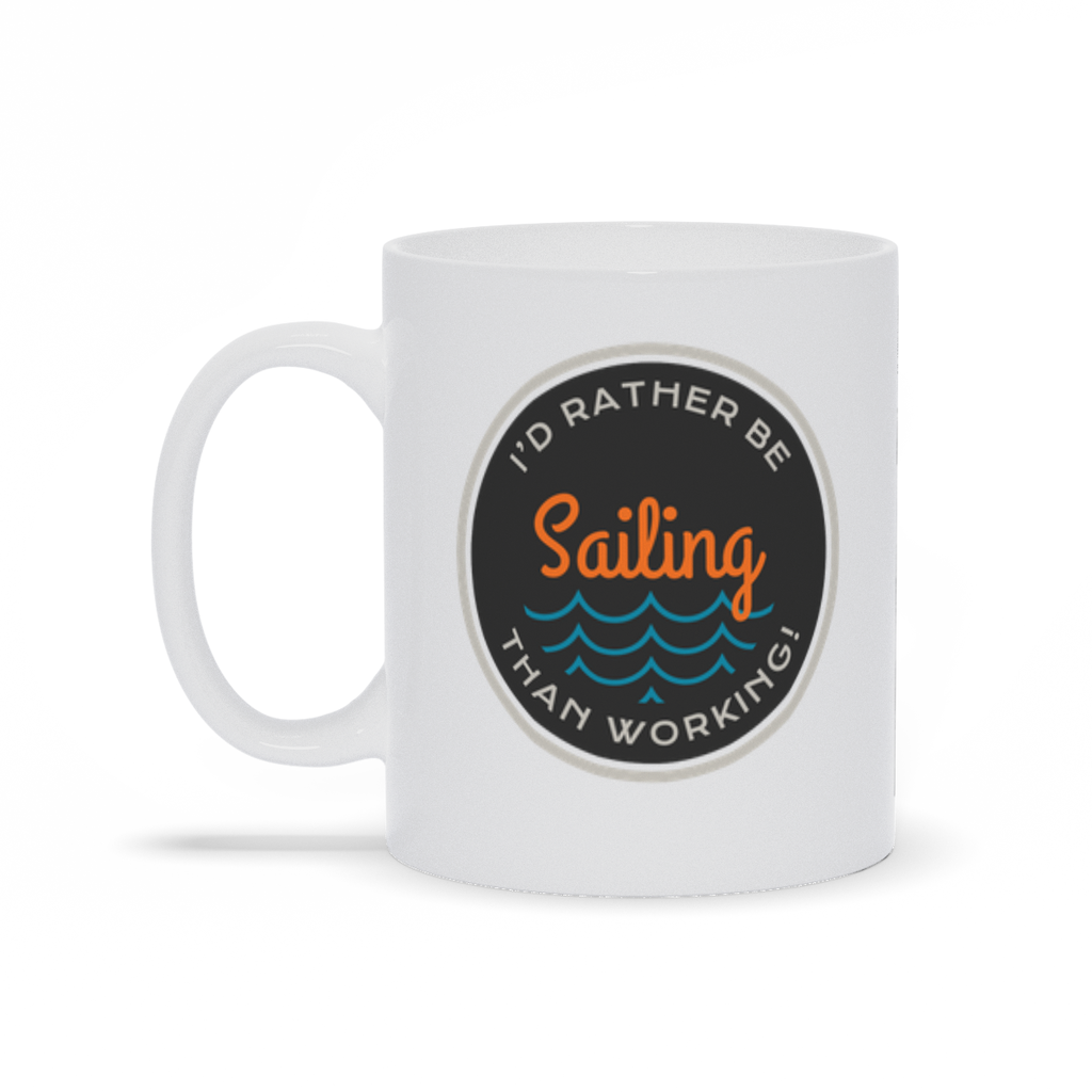 Boat Coffee Mugs - I'd Rather Be Sailing Than Working Coffee Mug