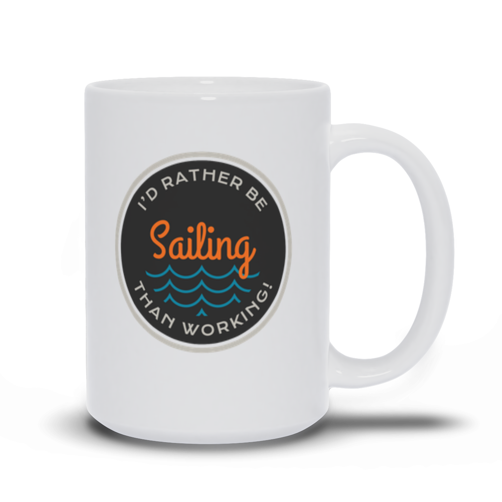 Boat Coffee Mugs - I'd Rather Be Sailing Than Working Coffee Mug