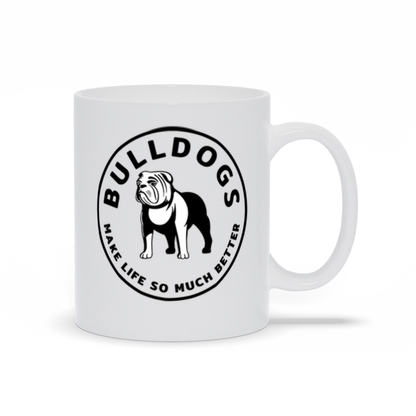 Bulldog Coffee Mug - Bulldogs Make Life So Much Better