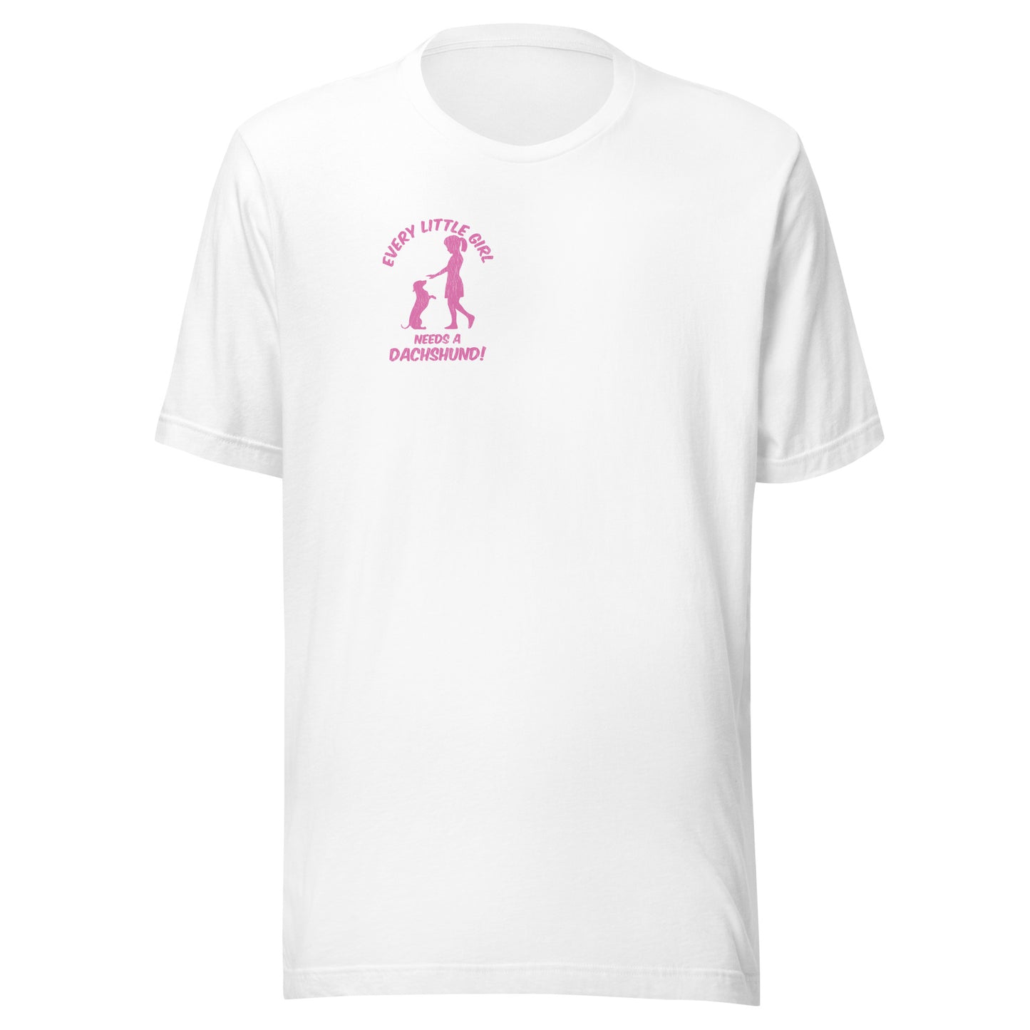 Every Little Girl Needs a Dachshund Shirt White Front