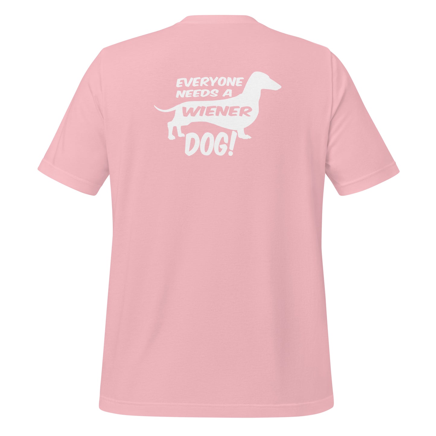 Everyone Needs a Wiener Dog Shirt Pink