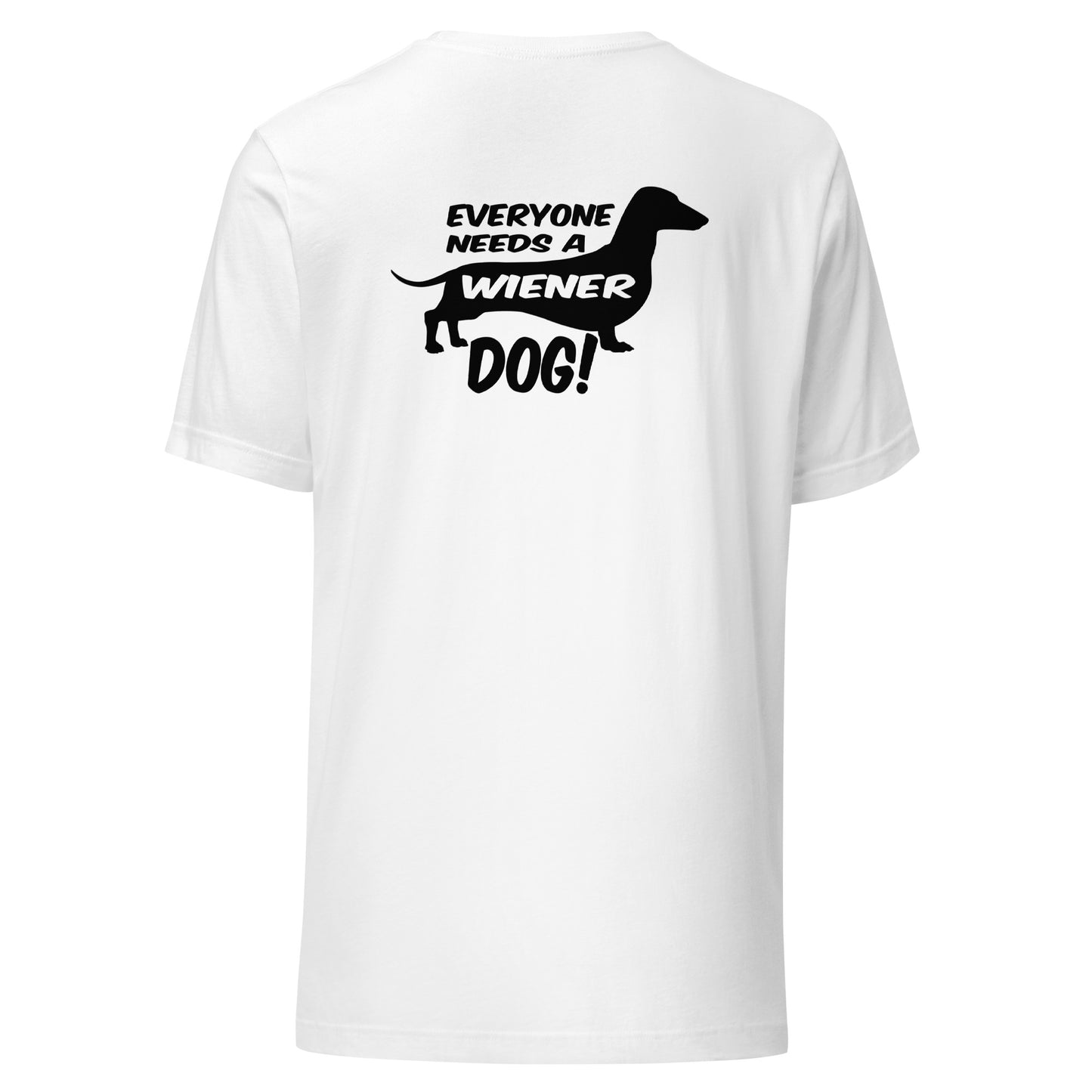 Everyone Needs a Wiener Dog Shirt Black White