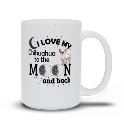 I Love My Chihuahua to the Moon and Back Coffee Mug