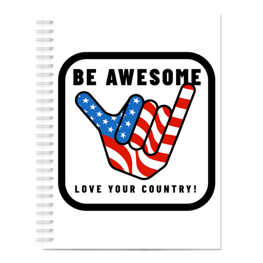 Be Awesome Love Your Country Notebook