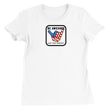 Be Awesome Love Your Country Patriotic USA Women's T-Shirt