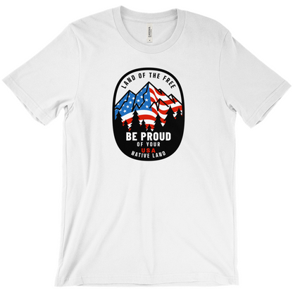 Land of the Free Be Proud of Your Native Land T-Shirt