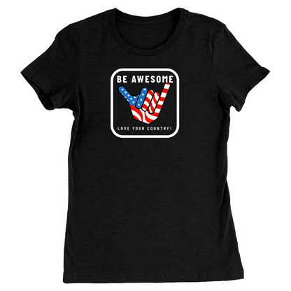 Be Awesome Love Your Country Patriotic USA Women's T-Shirt