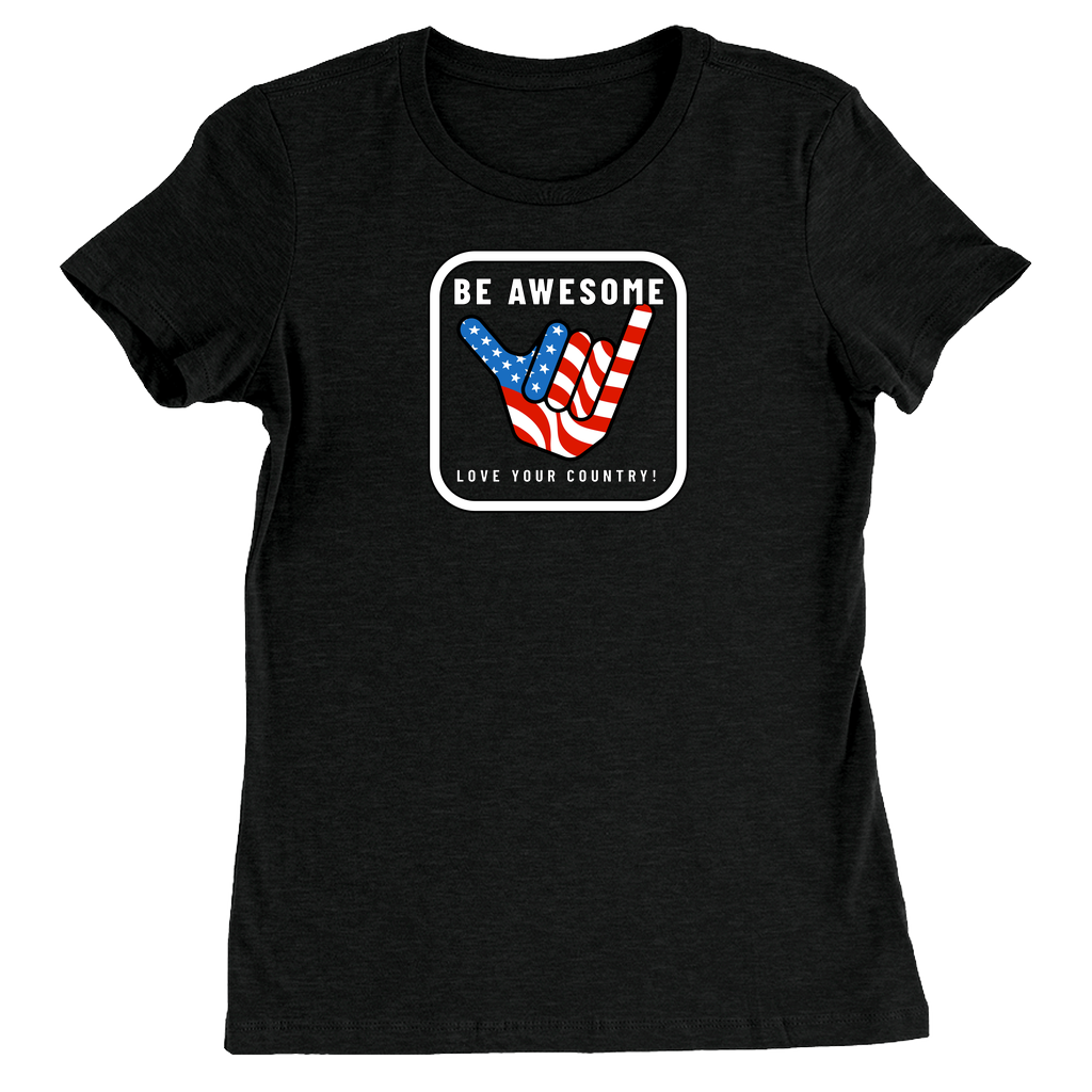 Be Awesome Love Your Country Patriotic USA Women's T-Shirt