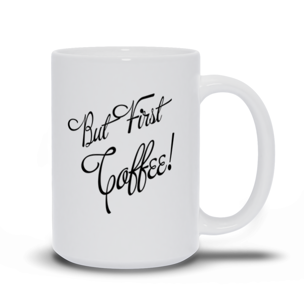 But First Coffee Quote 15oz Coffee Mug