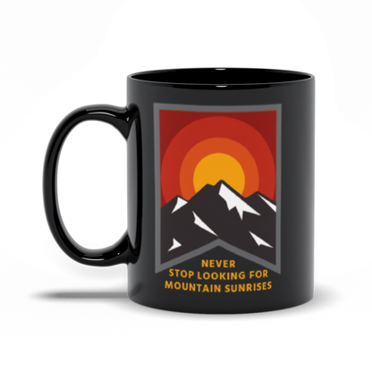 Coffee Mug - Never Stop Looking for Mountain Sunrises 11oz Black Mug