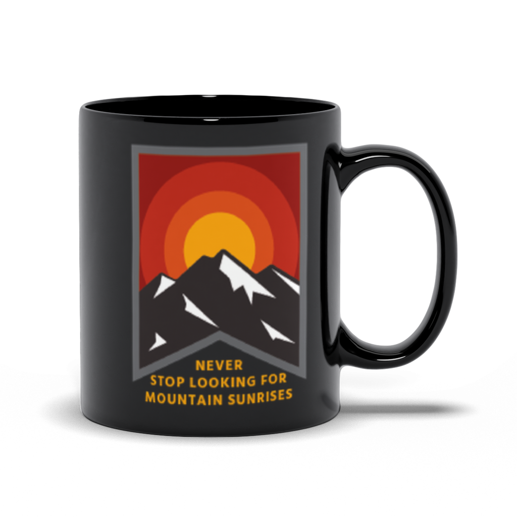 Coffee Mug - Never Stop Looking for Mountain Sunrises 11oz Black Mug