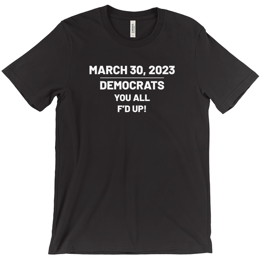 Democrats You All F'd Up Trump Indictment Shirt