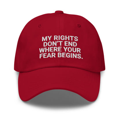 My Rights Don't End Where Your Fear Beings Dad Hat