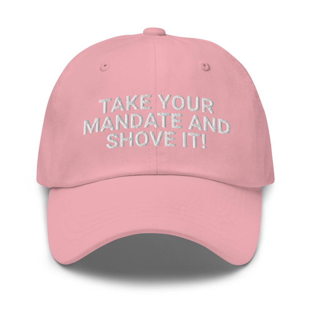 Take Your Mandate And Shove It Dad hat