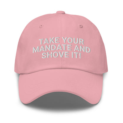 Take Your Mandate And Shove It Dad hat