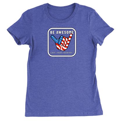 Be Awesome Love Your Country Patriotic USA Women's T-Shirt