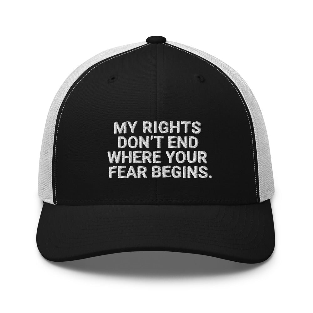 My Rights Don't End Where Your Fear Begins Trucker Cap