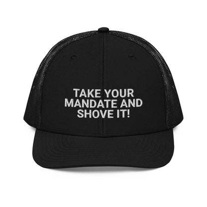 Take Your Mandate And Shove It Richardson 112 Trucker Hat